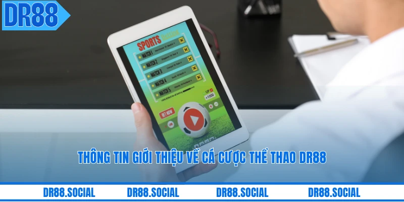 Thông tin giới thiệu về cá cược thể thao DR88